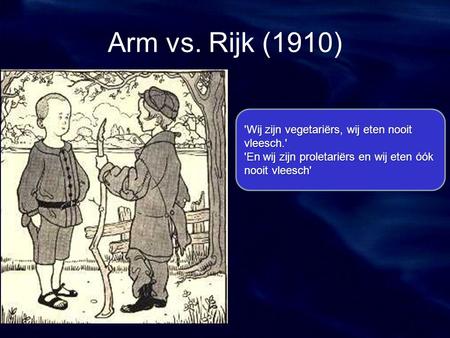 Arm vs. Rijk (1910) 'Wij zijn vegetariërs, wij eten nooit vleesch.'