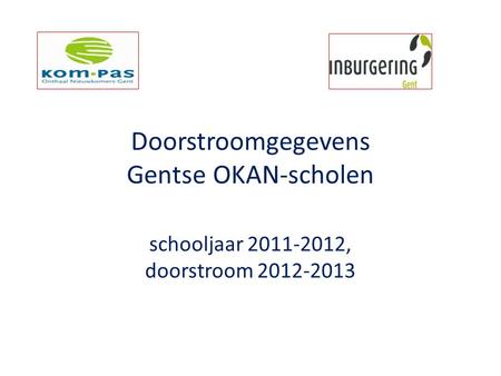Doorstroomgegevens Gentse OKAN-scholen schooljaar 2011-2012, doorstroom 2012-2013.