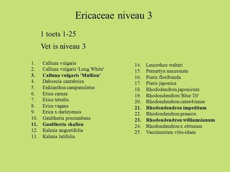 Ericaceae niveau 3 1 toets 1-25 Vet is niveau 3 Calluna vulgaris