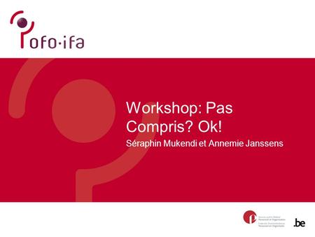 Workshop: Pas Compris? Ok! Séraphin Mukendi et Annemie Janssens.