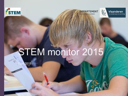 STEM monitor 2015 2 juli 2015. Doelstellingen STEM-actieplan STEM-actieplan 2012-2020 streeft op middellange termijn naar: Meer starters en afgestudeerden.