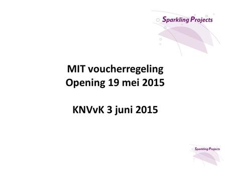 MIT voucherregeling Opening 19 mei 2015 KNVvK 3 juni 2015.