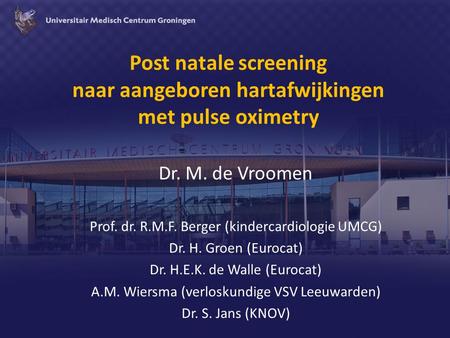 Dr. M. de Vroomen Prof. dr. R.M.F. Berger (kindercardiologie UMCG)