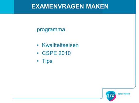 EXAMENVRAGEN MAKEN programma Kwaliteitseisen CSPE 2010 Tips