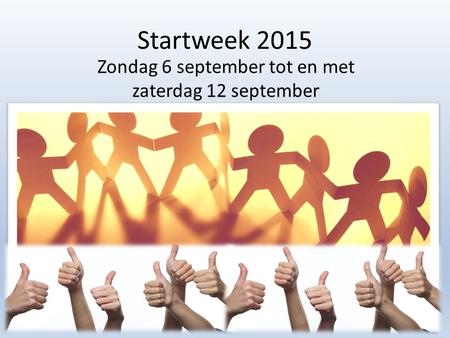 Startweek 2015 Zondag 6 september tot en met zaterdag 12 september.