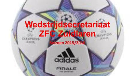 Wedstrijdsecretariaat ZFC Zuidlaren Seizoen 2015/2016.