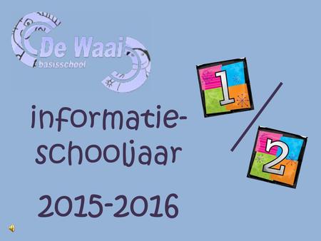 Informatie- schooljaar 2015-2016.