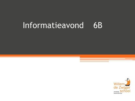 Informatieavond 6B. Algemene informatie Voorstellen: Suzanne de Haan Telefoonlijst en noodnummers Schoolgids, info en weblog 6B: www.wdzscheveningen.nl.