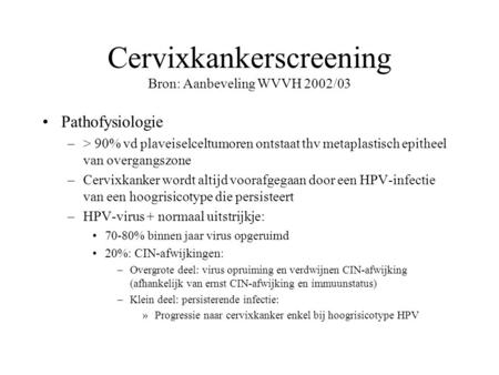 Cervixkankerscreening Bron: Aanbeveling WVVH 2002/03