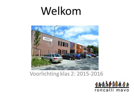 Welkom Voorlichting klas 2: 2015-2016. Roncallimavo.nl  :  Informatie voor leerlingen en ouders Magister.
