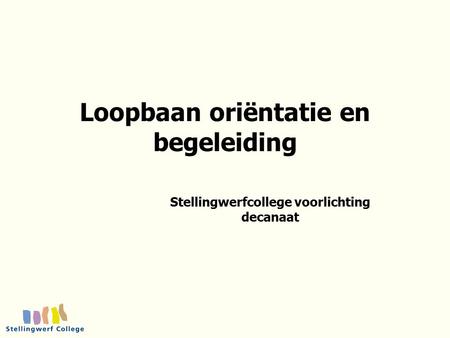 Loopbaan oriëntatie en begeleiding Stellingwerfcollege voorlichting decanaat.