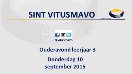 Sint Vitusmavo Ouderavond leerjaar 3 Donderdag 10 september 2015