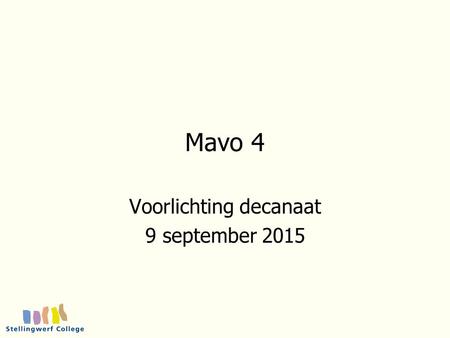 Mavo 4 Voorlichting decanaat 9 september 2015. 1 oktober 2015 2 Belangrijke Activiteiten (MBO)  Open dagen MBO vr 29 en za 30 januari 2016 (28 jan: Drenthe.