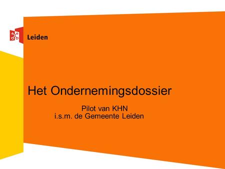 Het Ondernemingsdossier Pilot van KHN i.s.m. de Gemeente Leiden.
