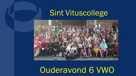 Sint Vituscollege Ouderavond 6 VWO. Examenjaar Vervolgstudie.