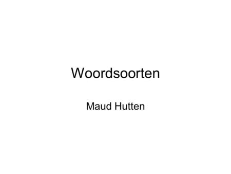 Woordsoorten Maud Hutten.