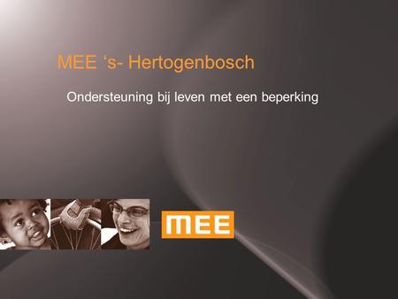 MEE ‘s- Hertogenbosch Ondersteuning bij leven met een beperking.