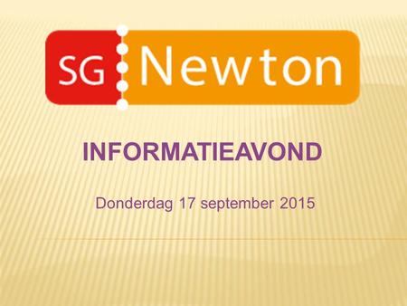Donderdag 17 september 2015 INFORMATIEAVOND. Dare to DISCOVER Dare to be a WINNER Dare to be YOU!