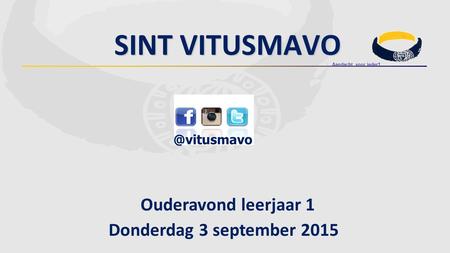 Sint Vitusmavo Ouderavond leerjaar 1 Donderdag 3 september 2015
