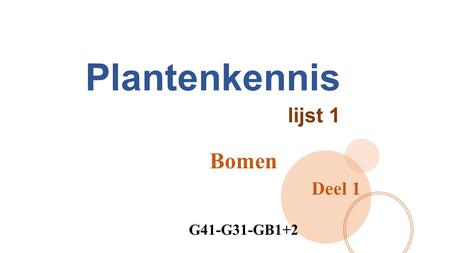 Plantenkennis 						lijst 1 Bomen Deel 1 G41-G31-GB1+2.