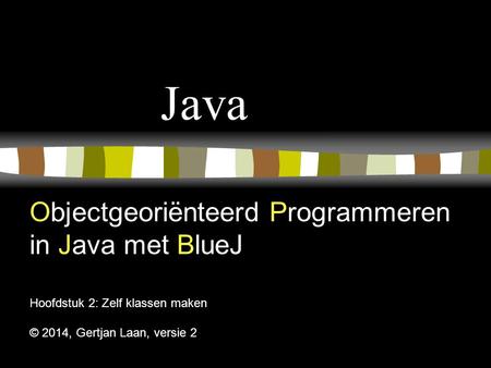 Java Objectgeoriënteerd Programmeren in Java met BlueJ