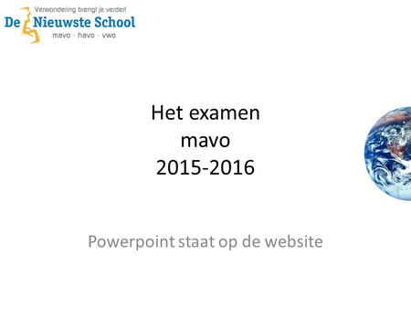 Het examen mavo 2015-2016 Powerpoint staat op de website.