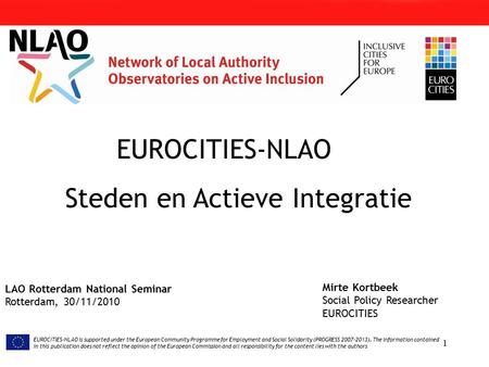 1 EUROCITIES-NLAO is supported under the European Community Programme for Employment and Social Solidarity (PROGRESS 2007-2013). The information contained.