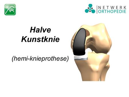 Halve Kunstknie (hemi-knieprothese)