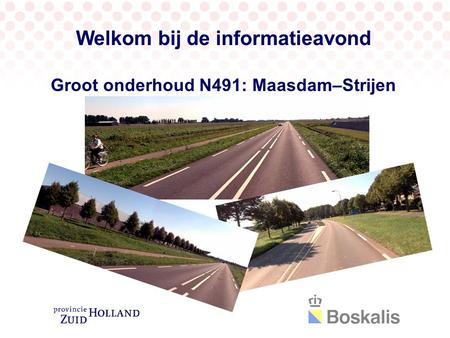 Welkom bij de informatieavond Groot onderhoud N491: Maasdam–Strijen.