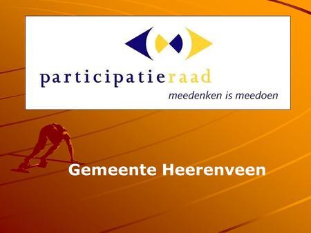 Gemeente Heerenveen. Presentatie Fries Zorgcongres 2015 - Wat is de Participatieraad - Visie en missie - Werkwijze en onze werkgroepen - Advies geven.