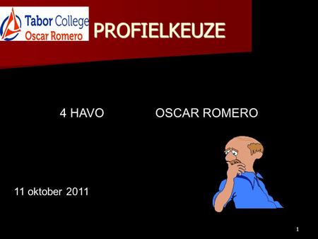 1 PROFIELKEUZE 4 HAVOOSCAR ROMERO 11 oktober 2011.
