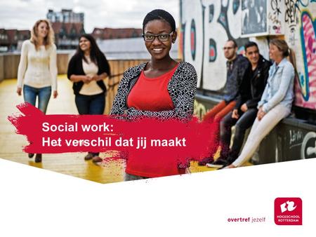 Social work: Het verschil dat jij maakt.