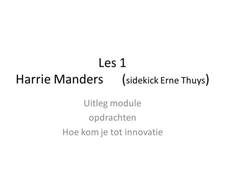 Les 1 Harrie Manders (sidekick Erne Thuys)