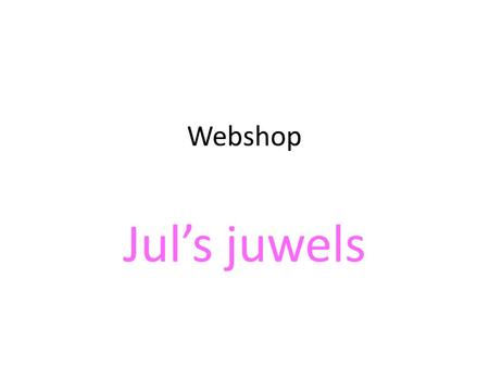 Webshop Jul’s juwels. Verkoop Jul’s juwels is een webshop gespecialiseerd in leuke juweeltjes voor een betaalbare prijs, deze zijn bestemd voor dames.