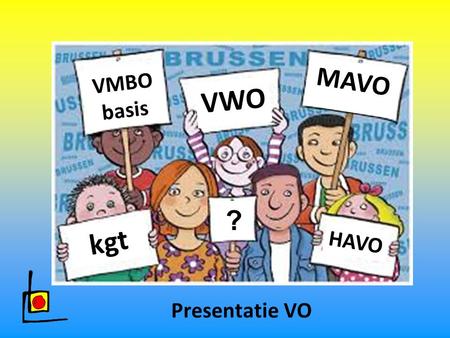 MAVO VMBO basis VWO ? kgt HAVO Presentatie VO.