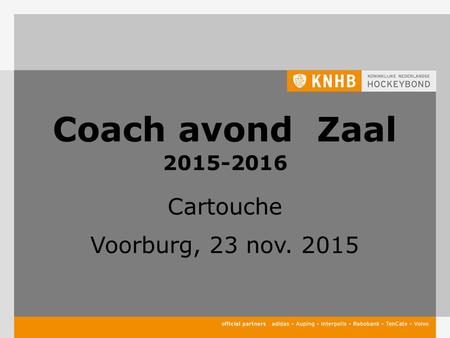 Coach avond Zaal 2015-2016 Cartouche Voorburg, 23 nov. 2015.