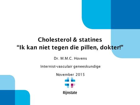 Cholesterol & statines “Ik kan niet tegen die pillen, dokter!