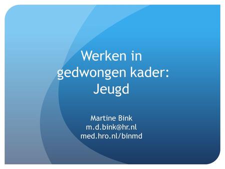 Werken in gedwongen kader: Jeugd Martine Bink m. d. nl med