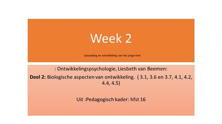 Week 2 : Ontwikkelingspsychologie, Liesbeth van Beemen: