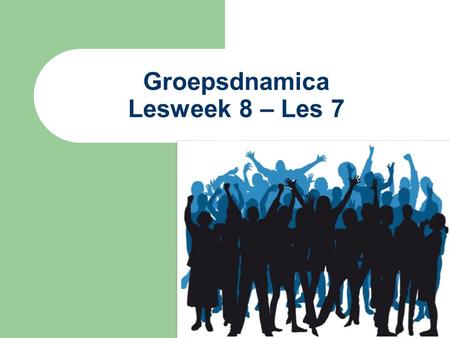 Groepsdnamica Lesweek 8 – Les 7