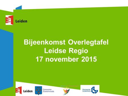 Bijeenkomst Overlegtafel Leidse Regio 17 november 2015.