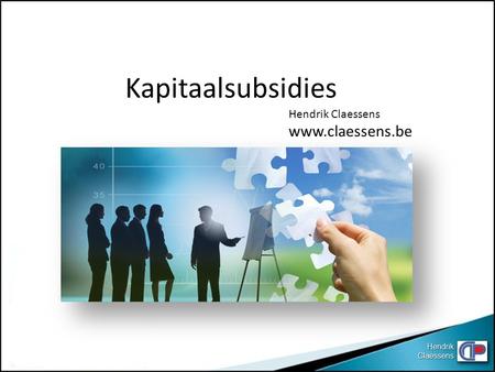 Kapitaalsubsidies Hendrik Claessens www.claessens.be.