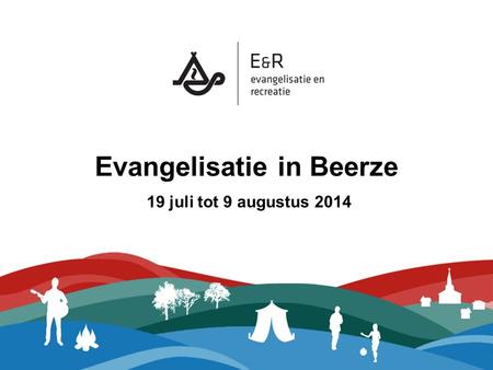 Evangelisatie in Beerze 19 juli tot 9 augustus 2014.