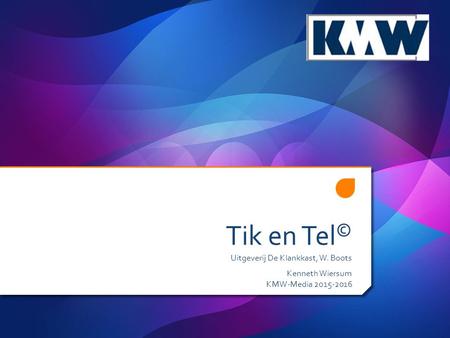 Tik en Tel © Uitgeverij De Klankkast, W. Boots Kenneth Wiersum KMW-Media 2015-2016.