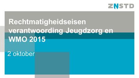 Rechtmatigheidseisen verantwoording Jeugdzorg en WMO 2015 2 oktober.
