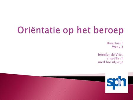 Kwartaal 1 Week 3 Jennifer de Vries med.hro.nl/vrije.