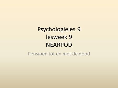 Psychologieles 9 lesweek 9 NEARPOD