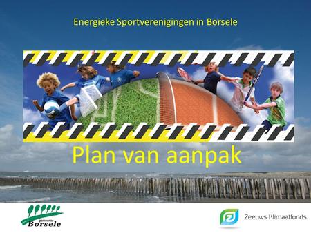 Energieke Sportverenigingen in Borsele Plan van aanpak.