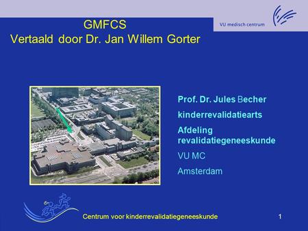 GMFCS Vertaald door Dr. Jan Willem Gorter
