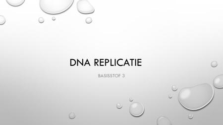DNA replicatie Basisstof 3.